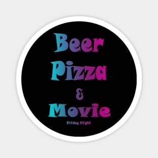 Beer, pizza and movie friday night Magnet